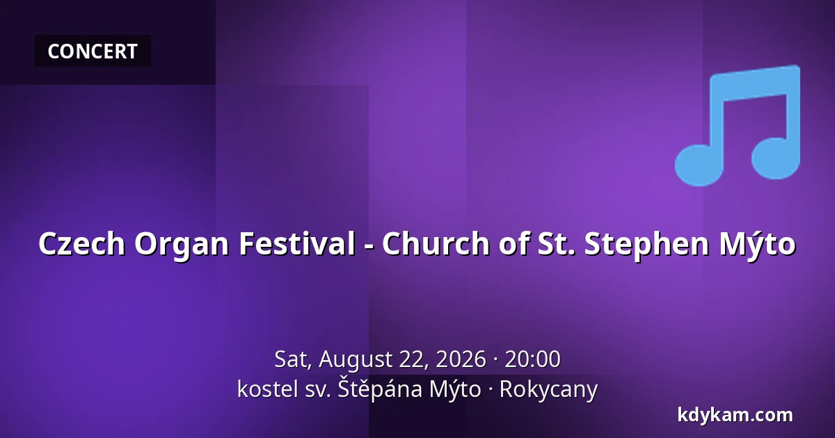 Czech Organ Festival - Church of St. Stephen Mýto — kostel sv. Štěpána Mýto, Rokycany