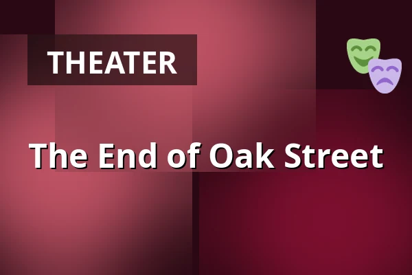 The End of Oak Street — Dusíkovo divadlo, Čáslav