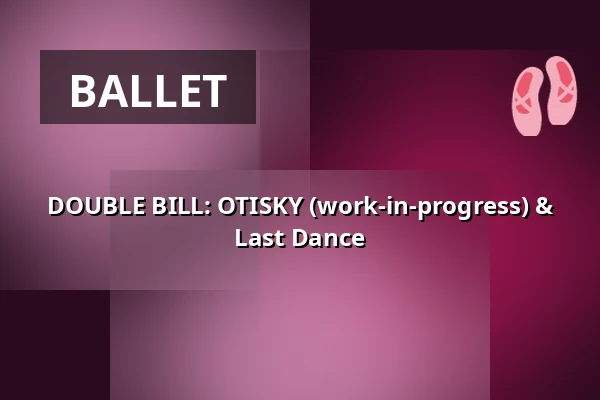 DOUBLE BILL: OTISKY (work-in-progress) & Last Dance — Studio Alta, Prague