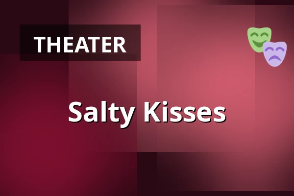 Salty Kisses — Městské Tylovo divadlo, Kutná Hora