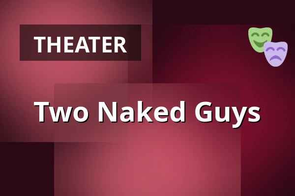 Two Naked Guys — Městské Tylovo divadlo, Kutná Hora