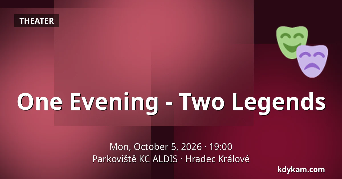 One Evening - Two Legends — Parkoviště KC ALDIS, Hradec Králové