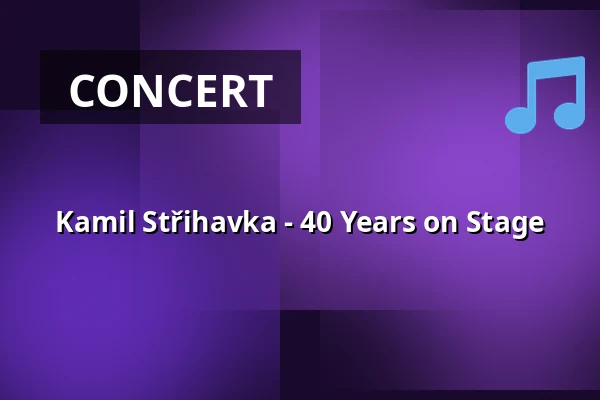 Kamil Střihavka - 40 Years on Stage — Parkoviště KC ALDIS, Hradec Králové