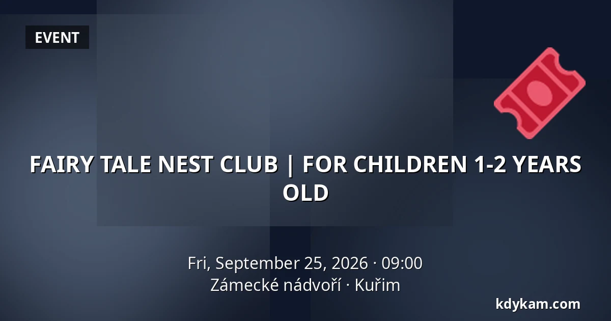 FAIRY TALE NEST CLUB | FOR CHILDREN 1-2 YEARS OLD — Zámecké nádvoří, Kuřim