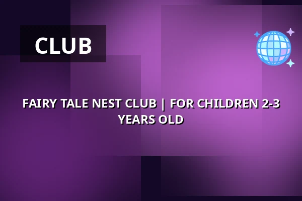 FAIRY TALE NEST CLUB | FOR CHILDREN 2-3 YEARS OLD — Zámecké nádvoří, Kuřim