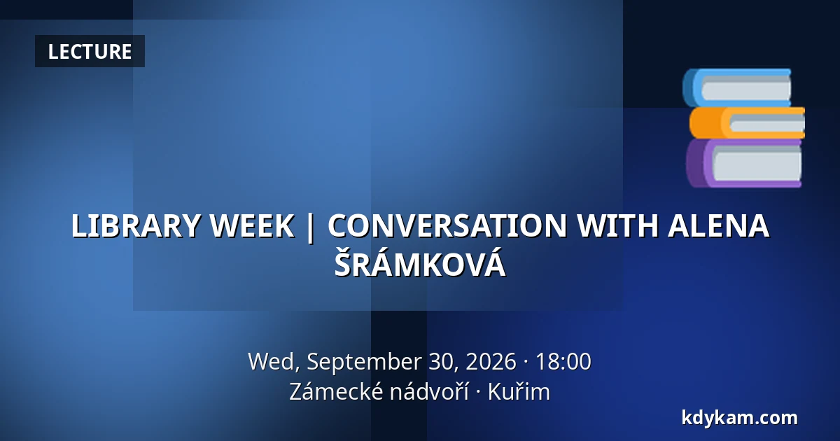 LIBRARY WEEK | CONVERSATION WITH ALENA ŠRÁMKOVÁ — Zámecké nádvoří, Kuřim