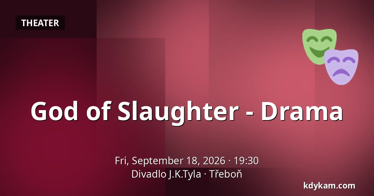 God of Slaughter - Drama — J.K. Tyla Theatre, Třeboň