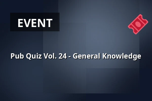 Pub Quiz Vol. 24 - General Knowledge — Sokolovna, Boskovice