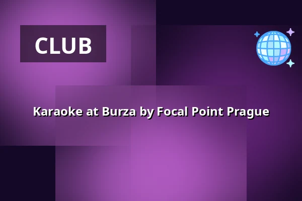 Karaoke at Burza by Focal Point Prague — Burza #4, Prague