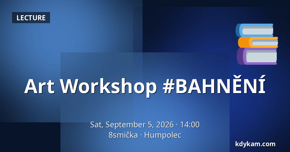 Art Workshop #BAHNĚNÍ — 8smička, Humpolec