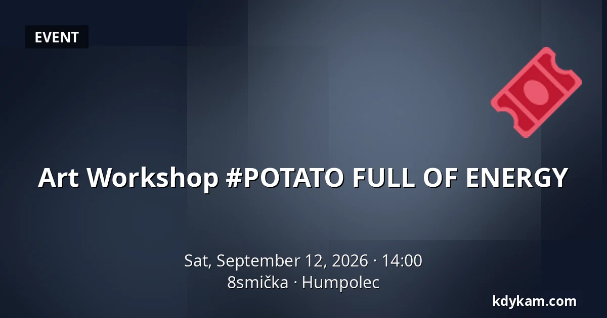Art Workshop #POTATO FULL OF ENERGY — 8smička, Humpolec