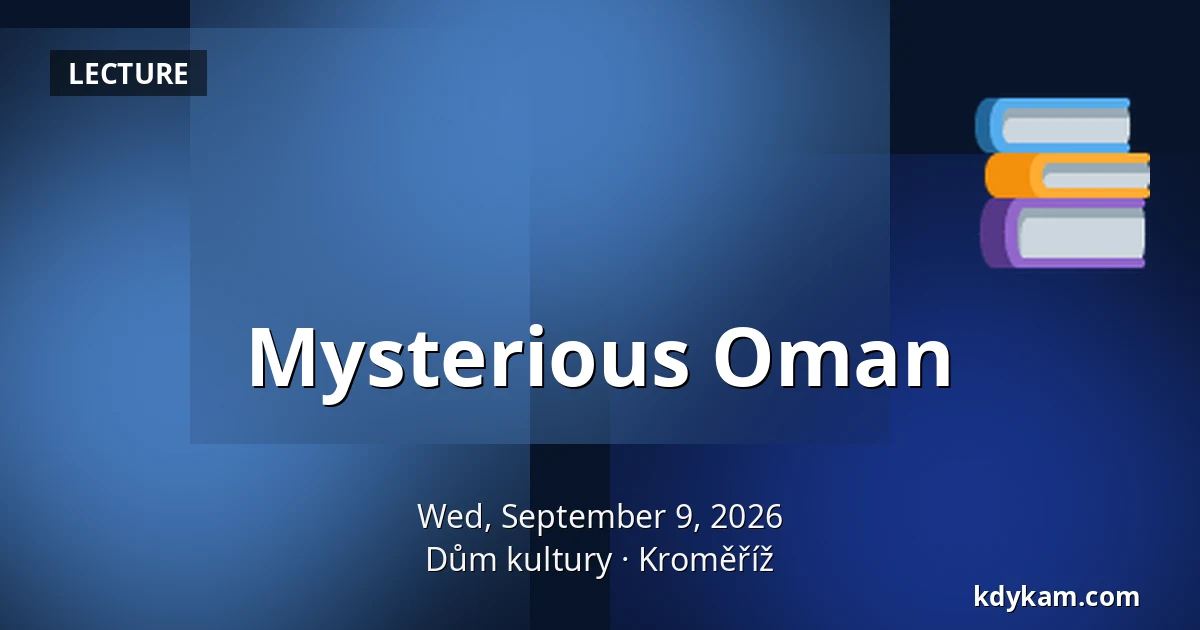 Mysterious Oman — House of Culture Kroměříž, Kroměříž