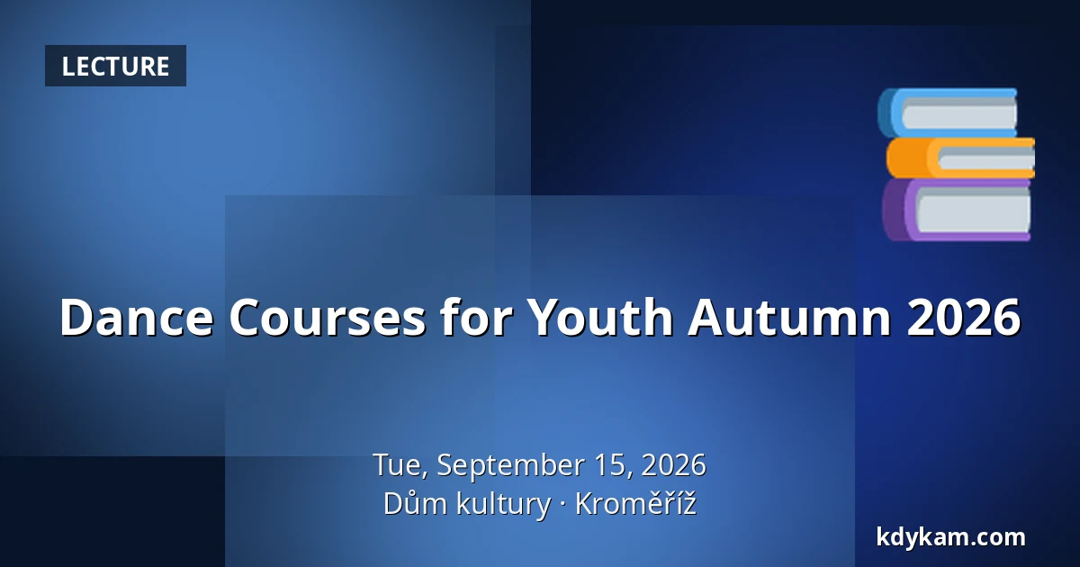 Dance Courses for Youth Autumn 2026 — House of Culture Kroměříž, Kroměříž