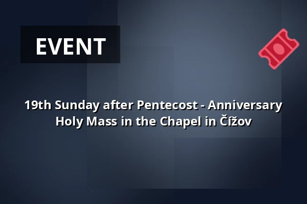 19th Sunday after Pentecost - Anniversary Holy Mass in the Chapel in Čížov — Kostel sv. Mikuláše, Znojmo