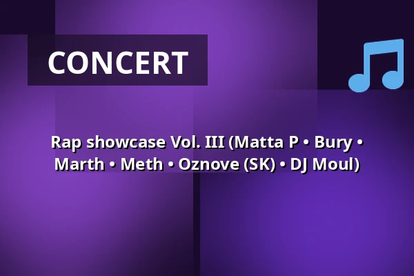 Rap showcase Vol. III (Matta P • Bury • Marth • Meth • Oznove (SK) • DJ Moul) — Divadlo 29, Pardubice