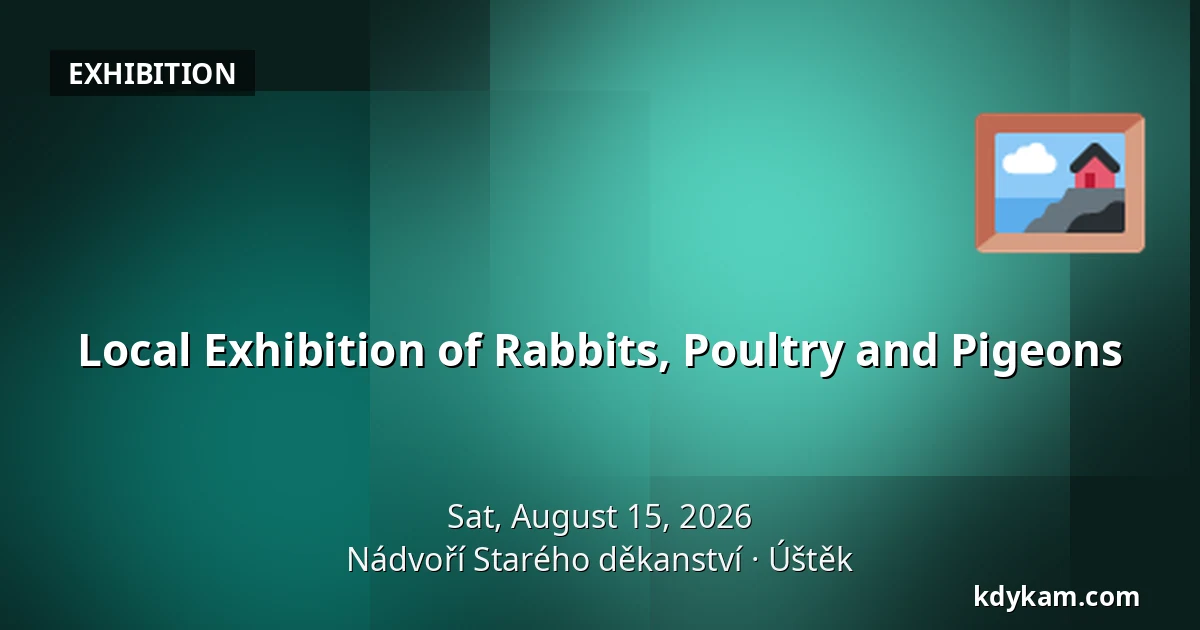 Local Exhibition of Rabbits, Poultry and Pigeons — Old Deanery Courtyard, Úštěk