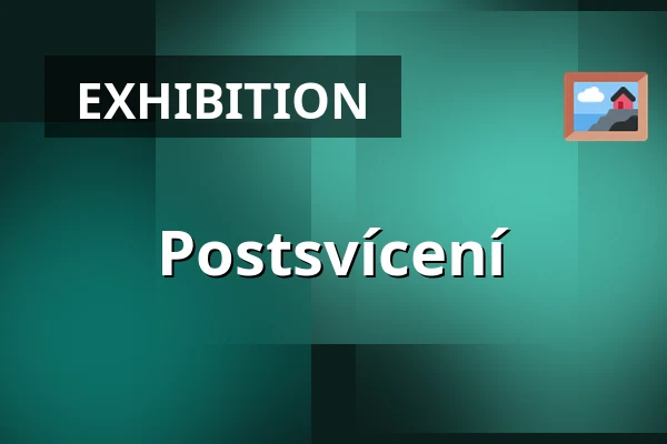 Postsvícení — Muzeum umění a designu Benešov, Benešov u Prahy