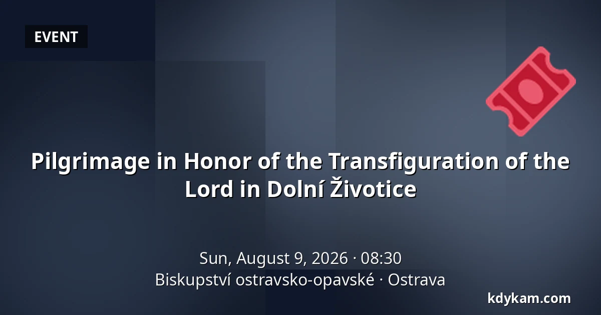 Pilgrimage in Honor of the Transfiguration of the Lord in Dolní Životice — Ostrava-Opava Diocese, Ostrava