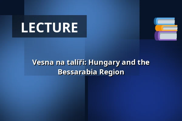 Vesna na talíři: Hungary and the Bessarabia Region — Vesna, Brno