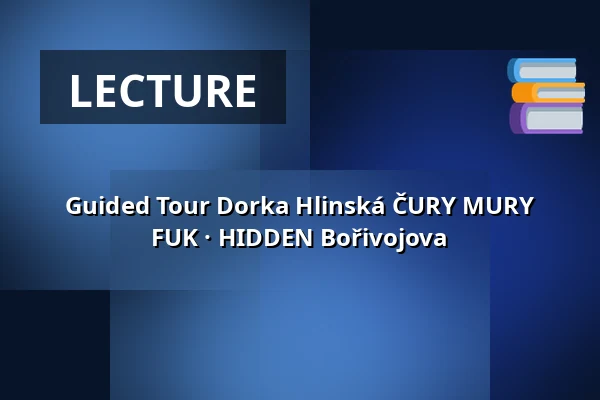 Guided Tour Dorka Hlinská ČURY MURY FUK · HIDDEN Bořivojova — HIDDEN gallery, Prague