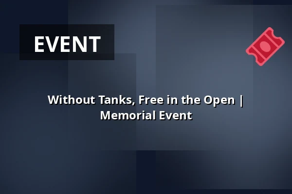 Without Tanks, Free in the Open | Memorial Event — Post Bellum, z. ú., pobočka Paměť národa Jižní Čechy, České Budějovice 1