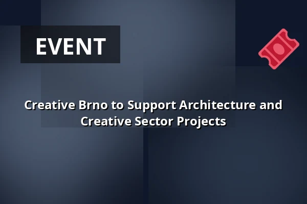 Creative Brno to Support Architecture and Creative Sector Projects — 45 000 l: Objem pro angažovanou architekturu, Brno