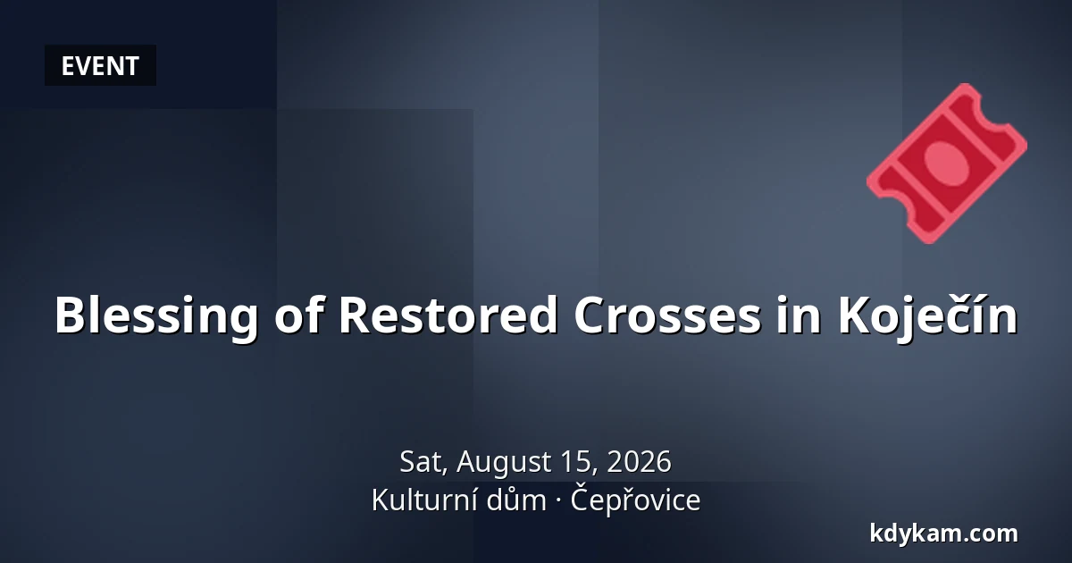 Blessing of Restored Crosses in Koječín — Kulturní dům, Čepřovice