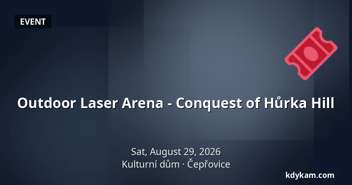 Outdoor Laser Arena - Conquest of Hůrka Hill — Kulturní dům, Čepřovice