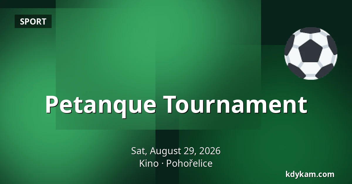 Petanque Tournament — Kino, Pohořelice