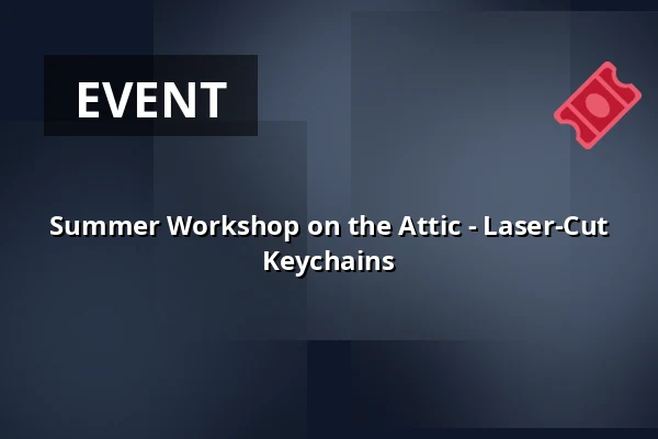 Summer Workshop on the Attic - Laser-Cut Keychains — Polička Municipal Library, Polička