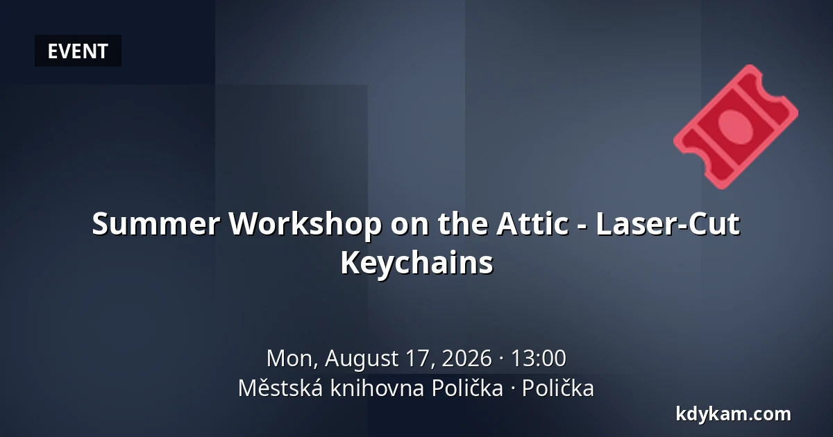 Summer Workshop on the Attic - Laser-Cut Keychains — Polička Municipal Library, Polička