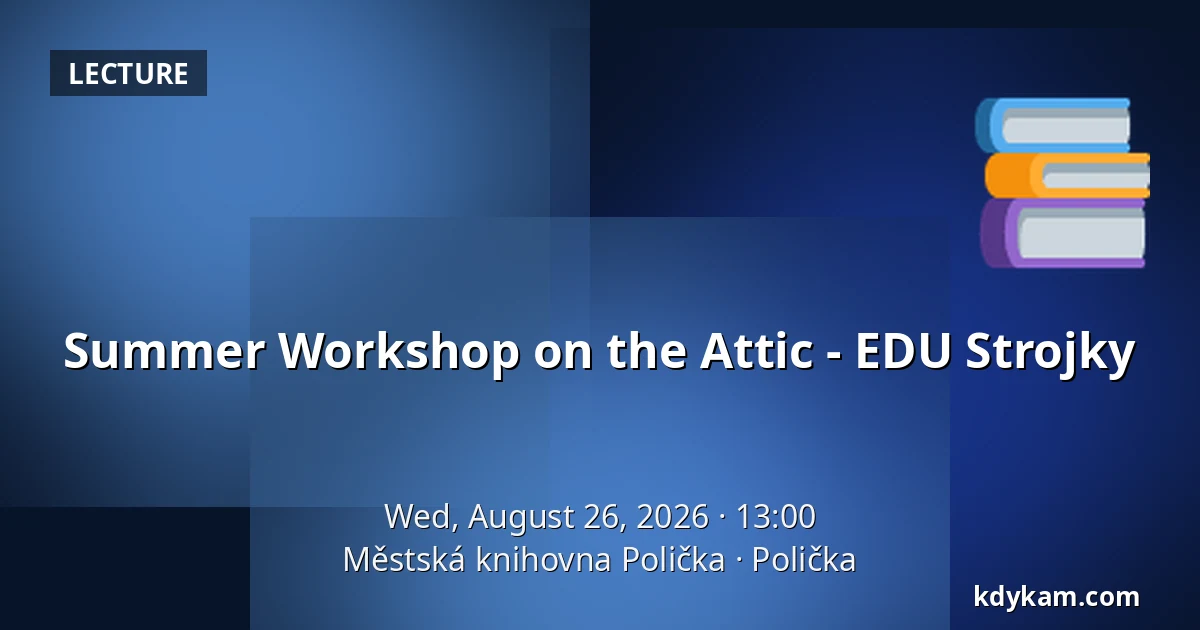 Summer Workshop on the Attic - EDU Strojky — Polička Municipal Library, Polička