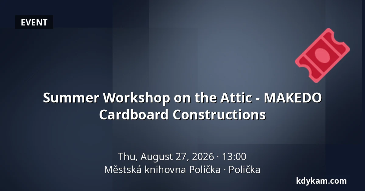 Summer Workshop on the Attic - MAKEDO Cardboard Constructions — Polička Municipal Library, Polička