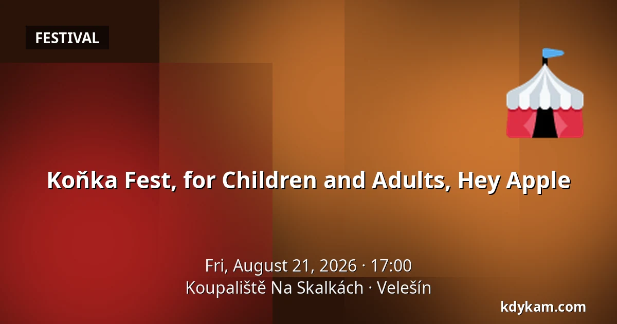 Koňka Fest, for Children and Adults, Hey Apple — Koupaliště Na Skalkách, Velešín