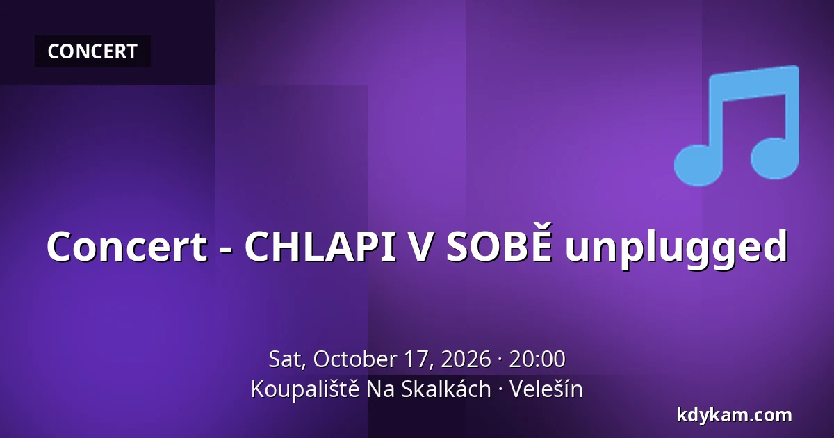 Concert - CHLAPI V SOBĚ unplugged — Koupaliště Na Skalkách, Velešín