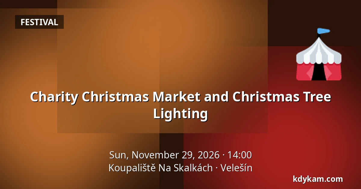 Charity Christmas Market and Christmas Tree Lighting — Koupaliště Na Skalkách, Velešín