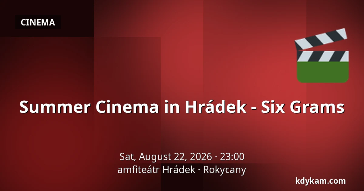 Summer Cinema in Hrádek - Six Grams — amfiteátr Hrádek, Rokycany