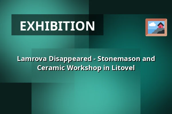 Lamrova Disappeared - Stonemason and Ceramic Workshop in Litovel — Velký sál Záložny, Litovel