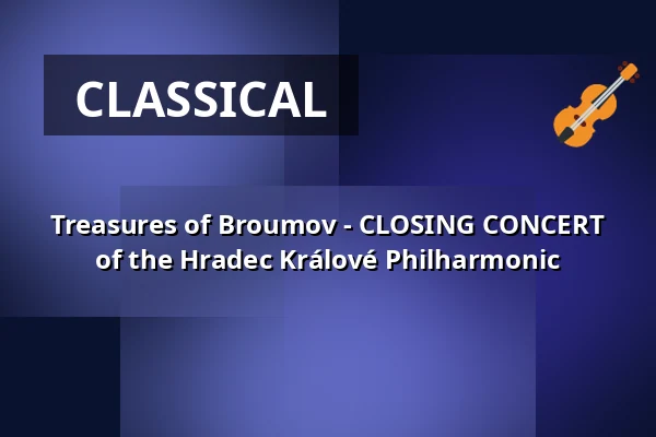 Treasures of Broumov - CLOSING CONCERT of the Hradec Králové Philharmonic — IC Broumovska, Broumov
