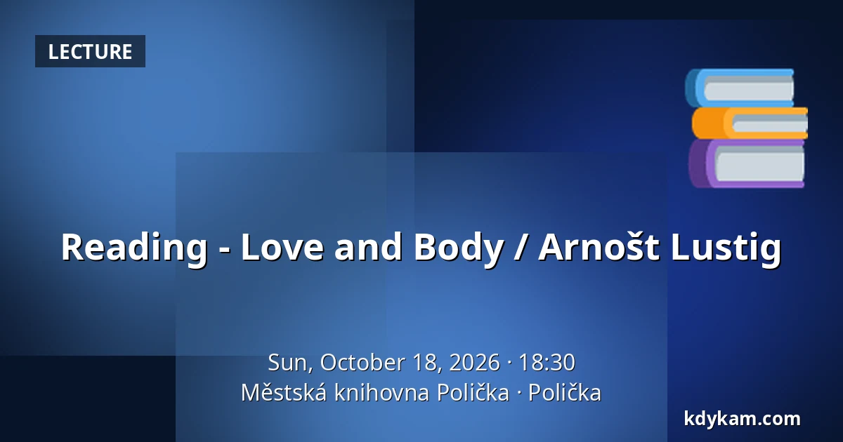 Reading - Love and Body / Arnošt Lustig — Polička Municipal Library, Polička