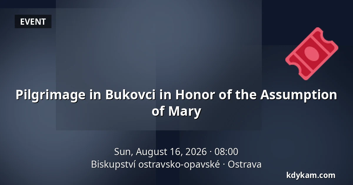 Pilgrimage in Bukovci in Honor of the Assumption of Mary — Ostrava-Opava Diocese, Ostrava