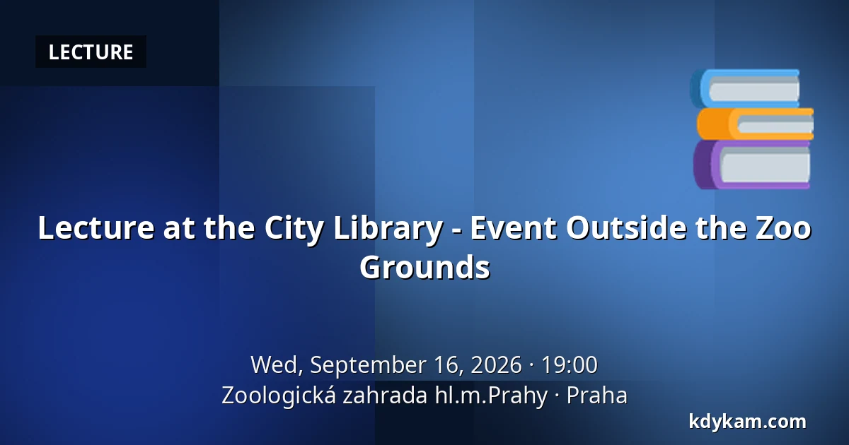 Lecture at the City Library - Event Outside the Zoo Grounds — Prague Zoo, Prague
