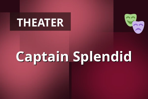 Captain Splendid — Malá scéna, Mikádo, Humpolec