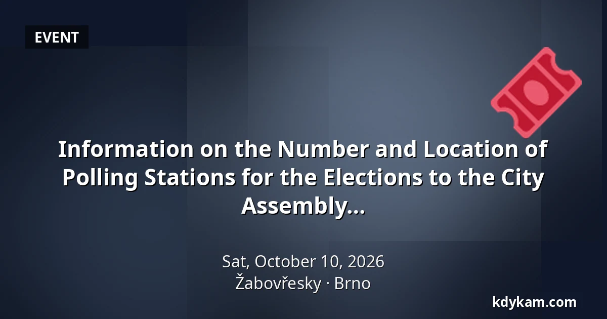 Information on the Number and Location of Polling Stations for the Elections to the City District Assembly of Brno-Žabovřesky and the City Assembly of Brno held on 9-10 October 2026 — Žabovřesky, Brno