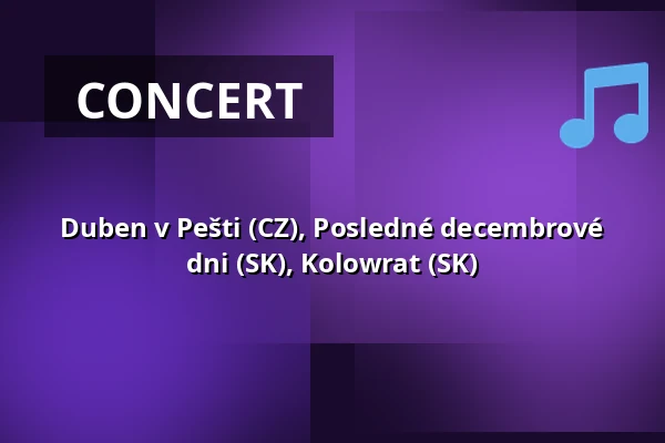 Duben v Pešti (CZ), Posledné decembrové dni (SK), Kolowrat (SK) — Klub 007 Strahov, Prague