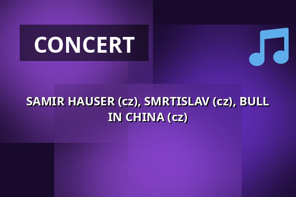 SAMIR HAUSER (cz), SMRTISLAV (cz), BULL IN CHINA (cz) — Klub 007 Strahov, Prague