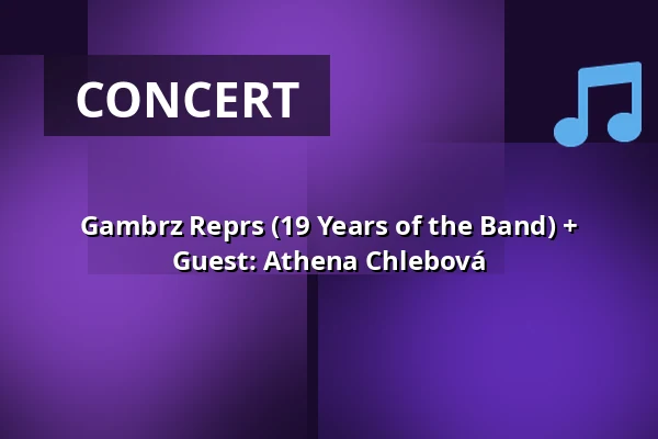Gambrz Reprs (19 Years of the Band) + Guest: Athena Chlebová — Rock Café - divadelní sál, Prague