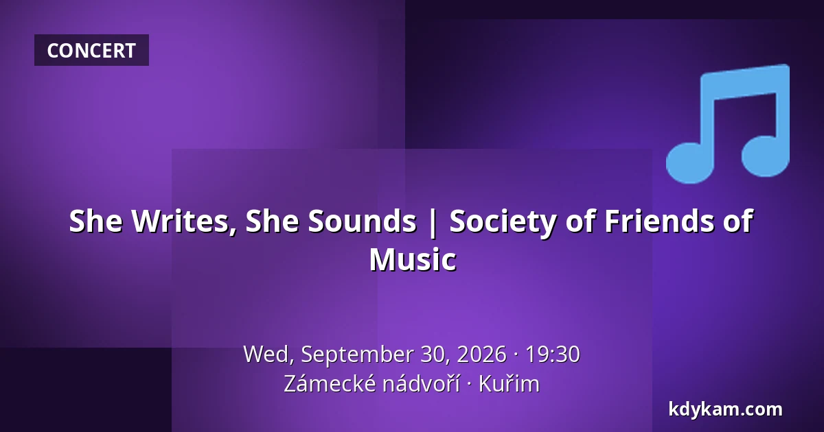 She Writes, She Sounds | Society of Friends of Music — Zámecké nádvoří, Kuřim