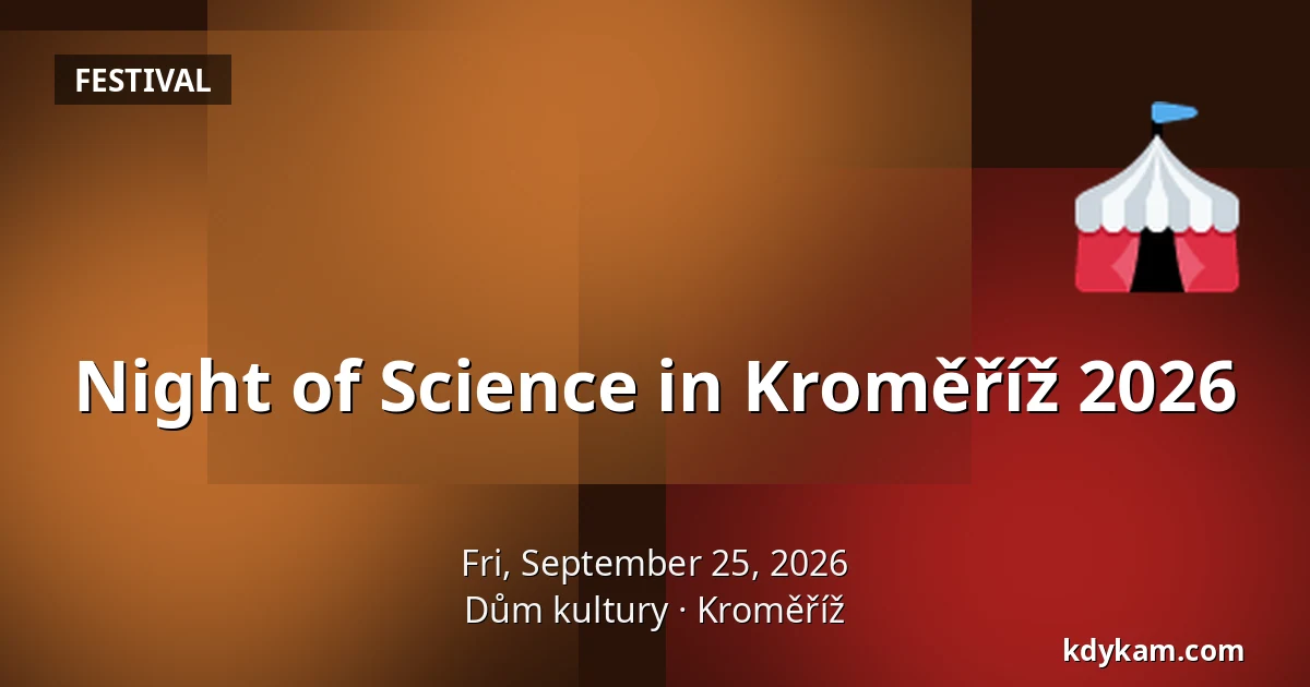 Night of Science in Kroměříž 2026 — House of Culture Kroměříž, Kroměříž