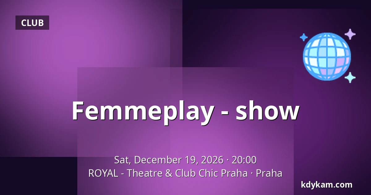 Femmeplay - show — ROYAL - Theatre & Club Chic Praha, Prague